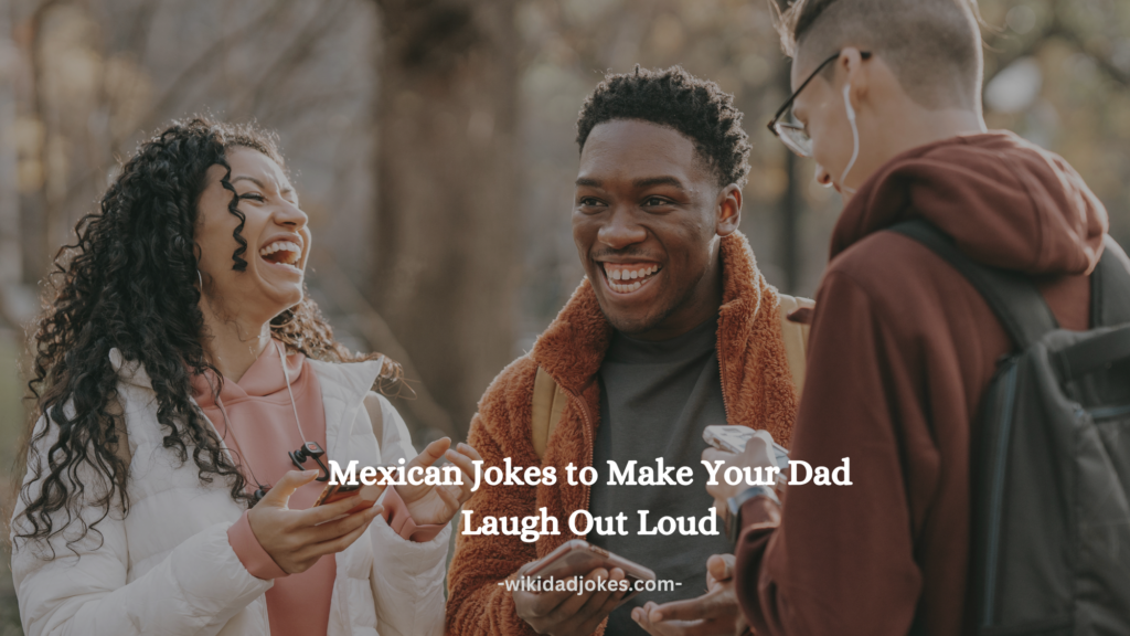 Mexican Dad Jokes to Make Your Dad Laugh