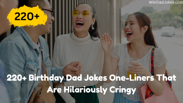 220+ Birthday Dad Jokes One-Liners That Are Hilariously Cringy