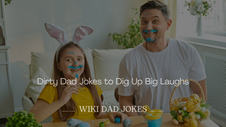 Dirty Dad Jokes to Dig Up Big Laughs
