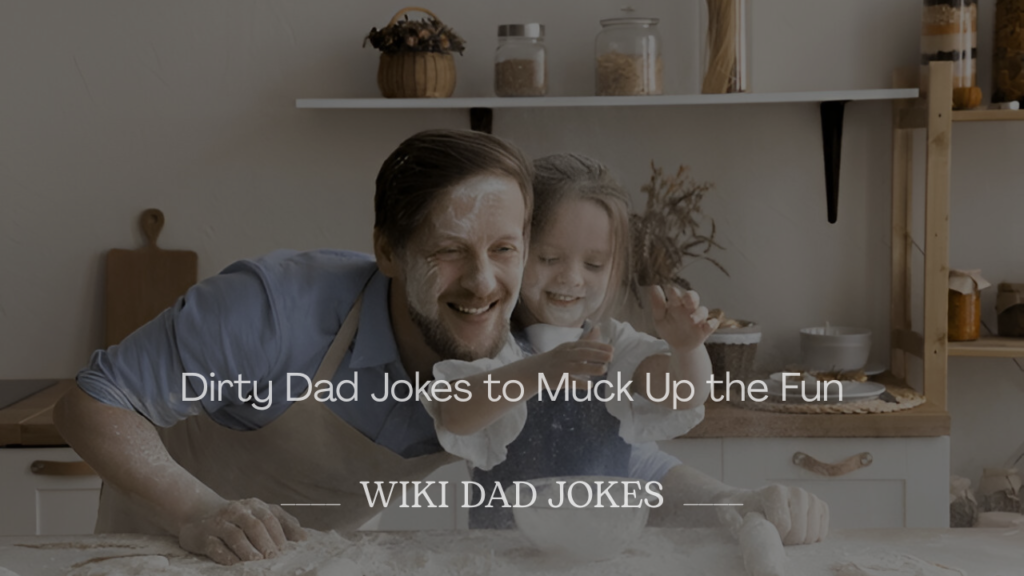 Best Dirty Dad Jokes to Muck Up the Fun