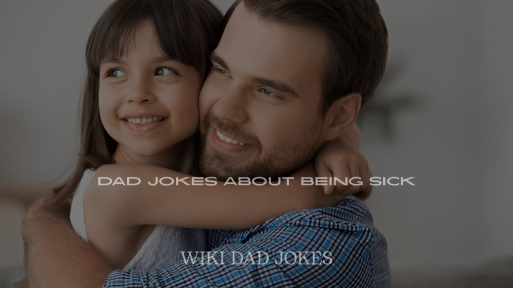 Dad Jokes About Being Sick
