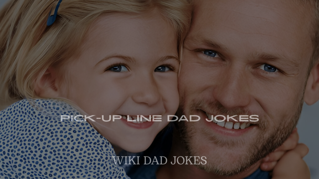 Pick-Up Line Dad Jokes