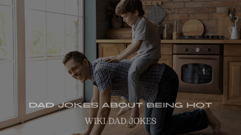 Dad Jokes About Being Hot