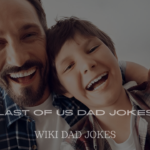 Last of Us Dad Jokes