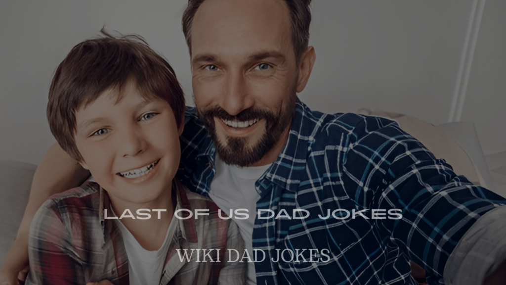 Last of Us Dad Jokes