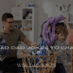 Dirty Bad Dad Jokes to Crack You Up
