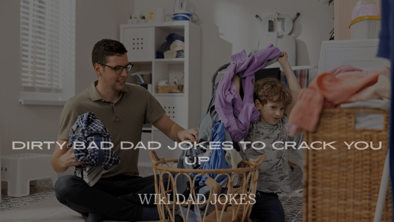 Dirty Bad Dad Jokes to Crack You Up