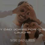 Best Dirty Dad Jokes for Cheeky Laughs