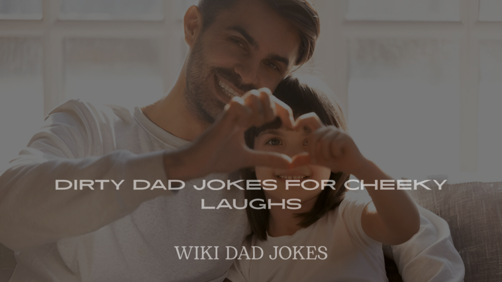 Best Dirty Dad Jokes for Cheeky Laughs