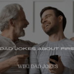 Dad Jokes About Fire That Are Too Hot to Handle