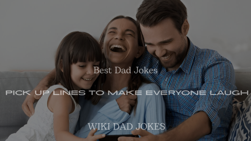 200+ Best Dad Jokes Pick Up Lines to Make Everyone Laugh