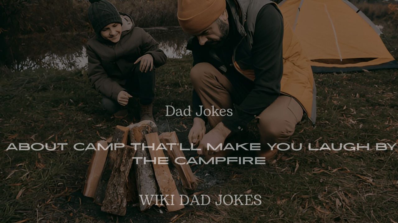 200+ Dad Jokes About Camp That’ll Make You Laugh by the Campfire