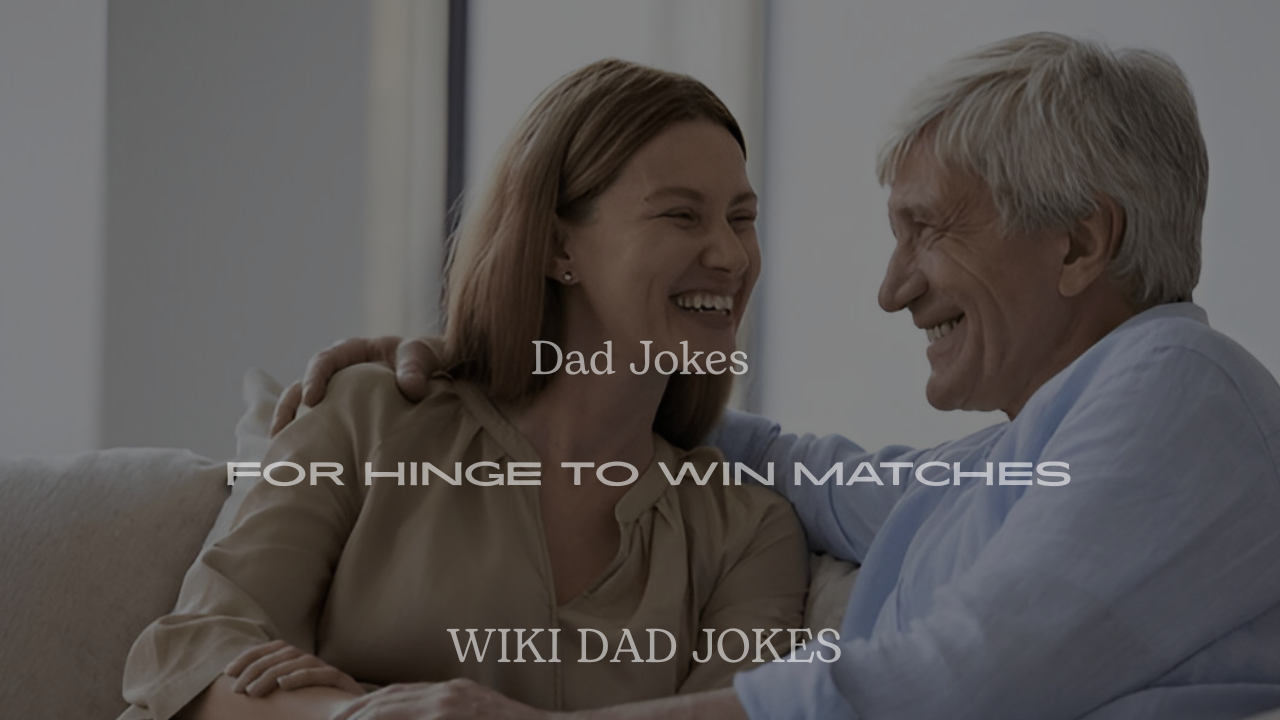 200+ Dad Jokes for Hinge to Win Matches