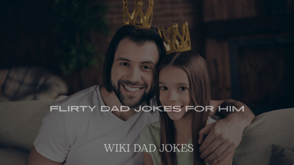 200+ Flirty Dad Jokes for Him

