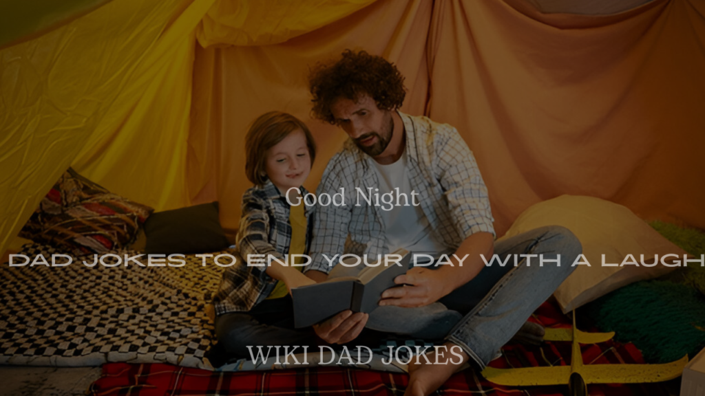 200+ Good Night Dad Jokes to End Your Day with a Laugh