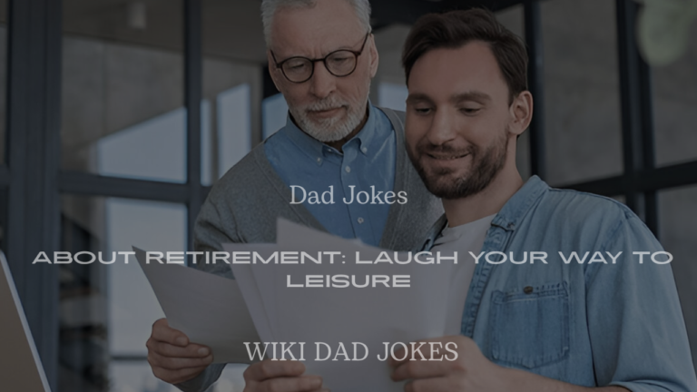 200+ Dad Jokes About Retirement: Laugh Your Way to Leisure