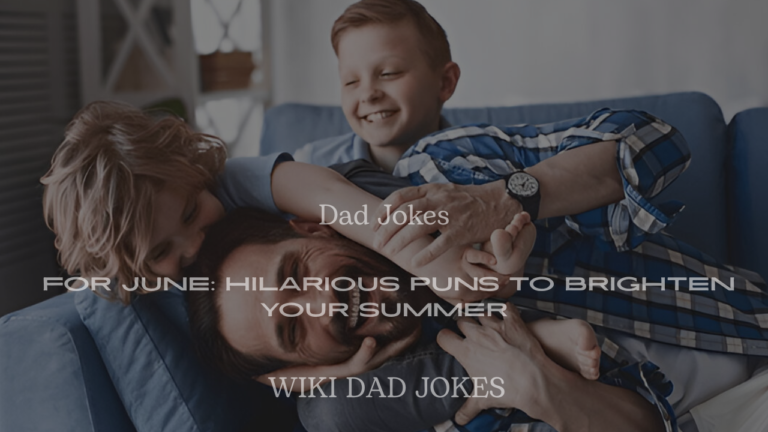 200+ Dad Jokes for June: Hilarious Puns to Brighten Your Summer