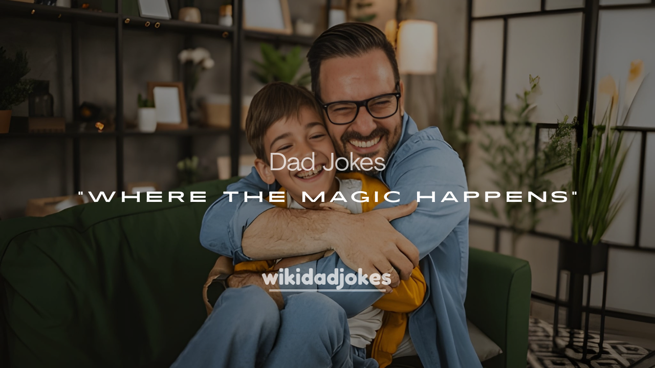 Dad Jokes: Where the Magic Happens