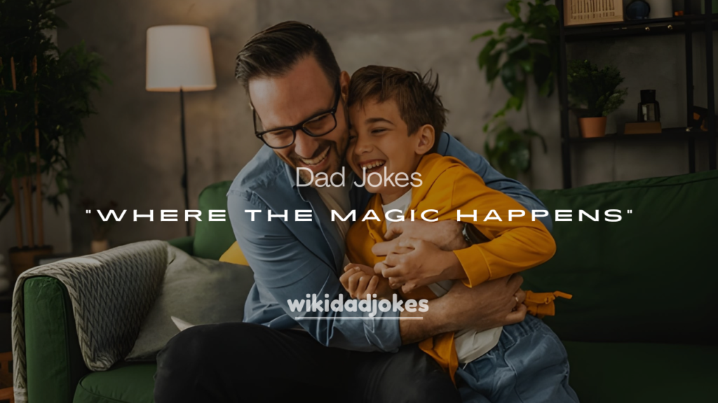 Dad Jokes: Where the Magic Happens