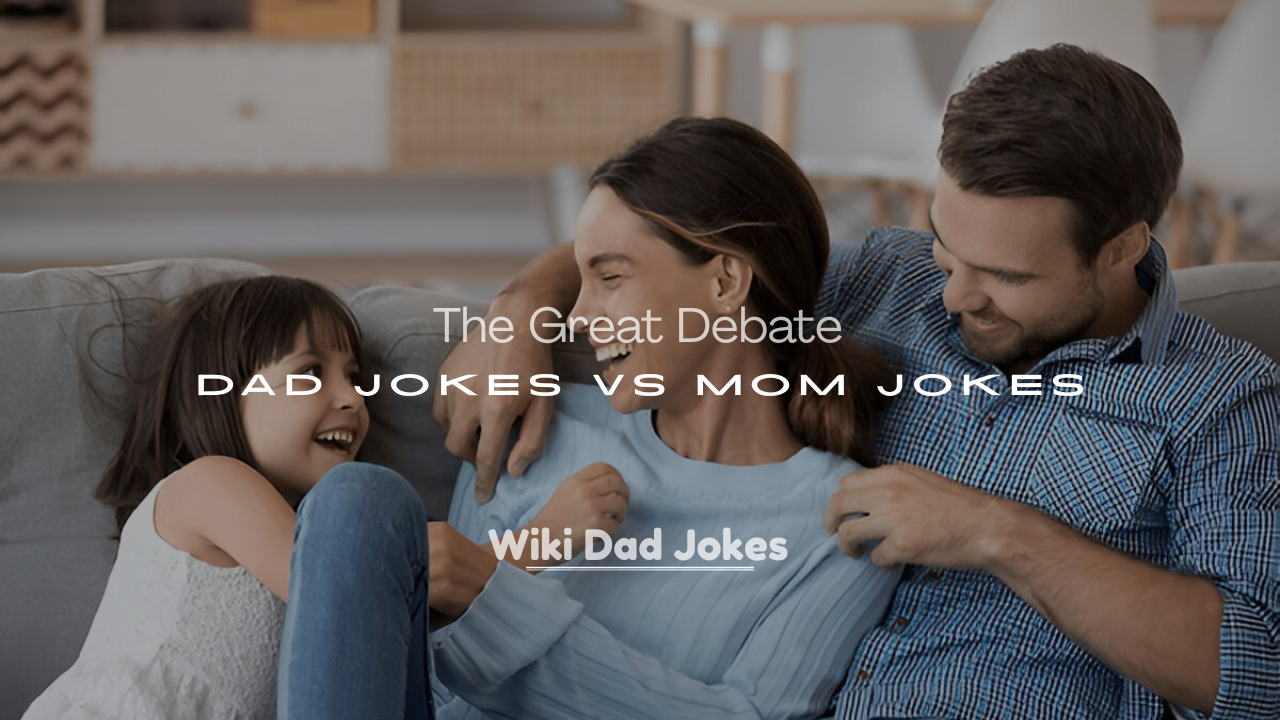 Dad Jokes vs Mom Jokes