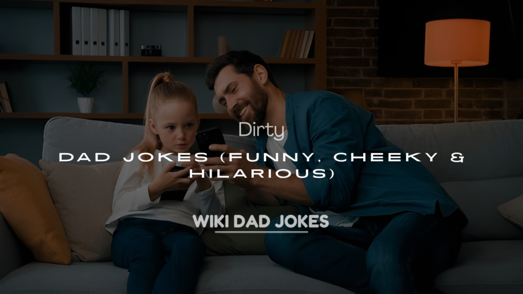 200+ Kinda Dirty Dad Jokes (Funny, Cheeky & Hilarious)