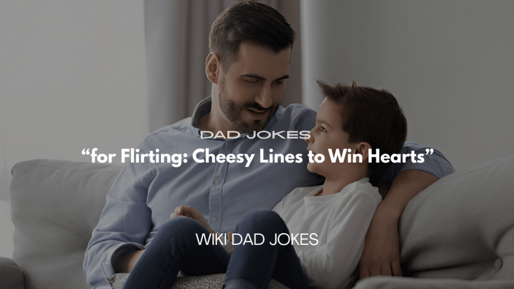 200+ Dad Jokes for Flirting: Cheesy Lines to Win Hearts