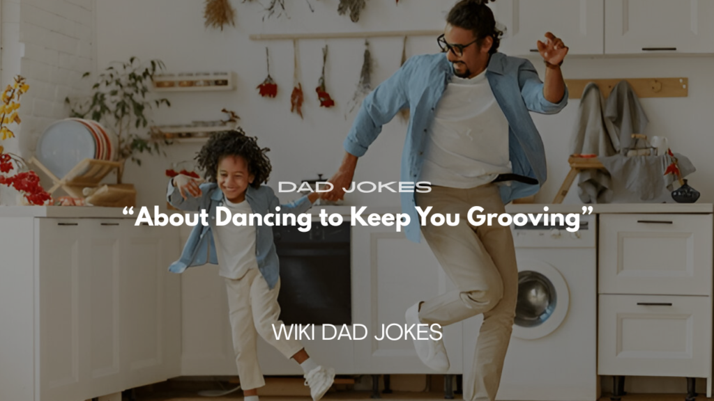 200+ Dad Jokes About Dancing to Keep You Grooving