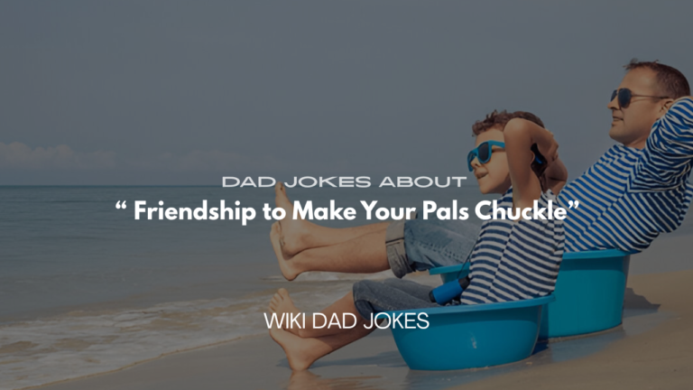 Dad Jokes About Friendship to Make Your Pals Chuckle