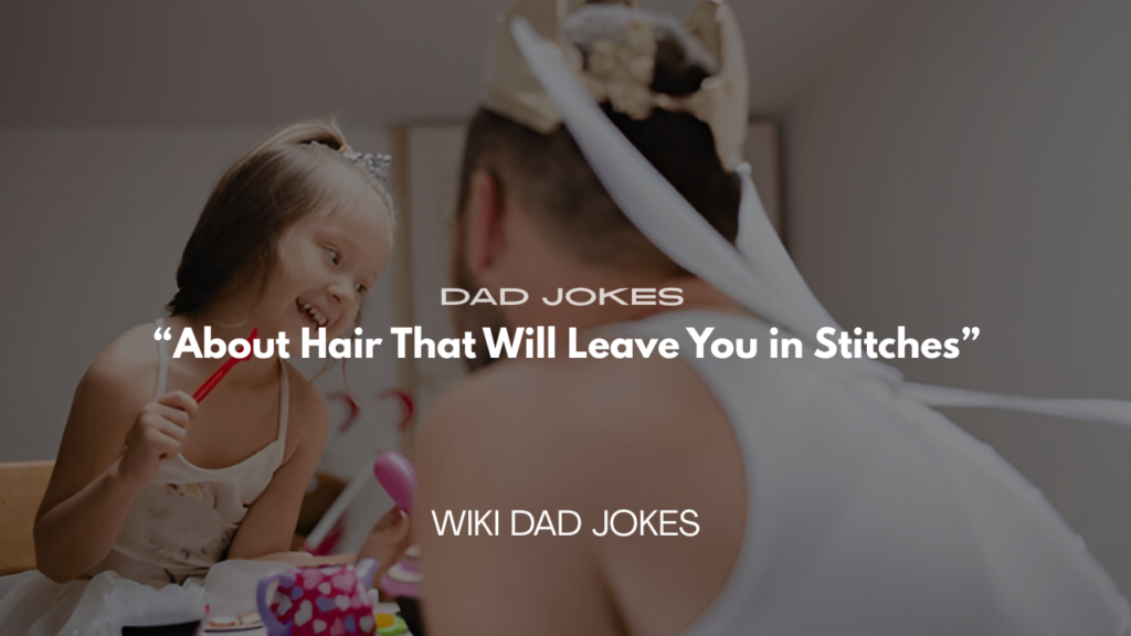Dad Jokes About Hair