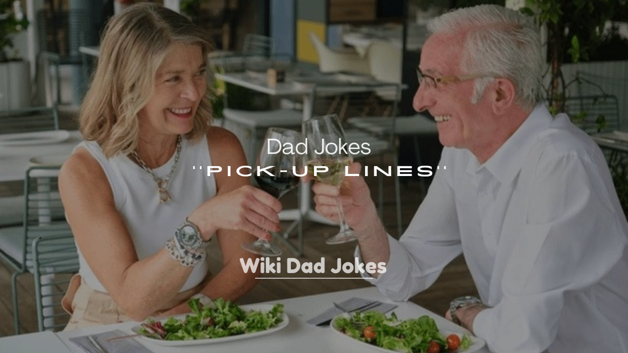 250+ Dad Jokes for Pick-Up Lines