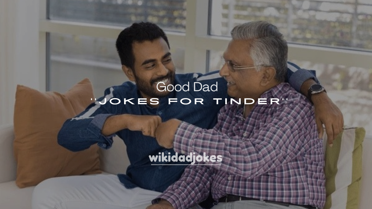250+ Good Dad Jokes for Tinder