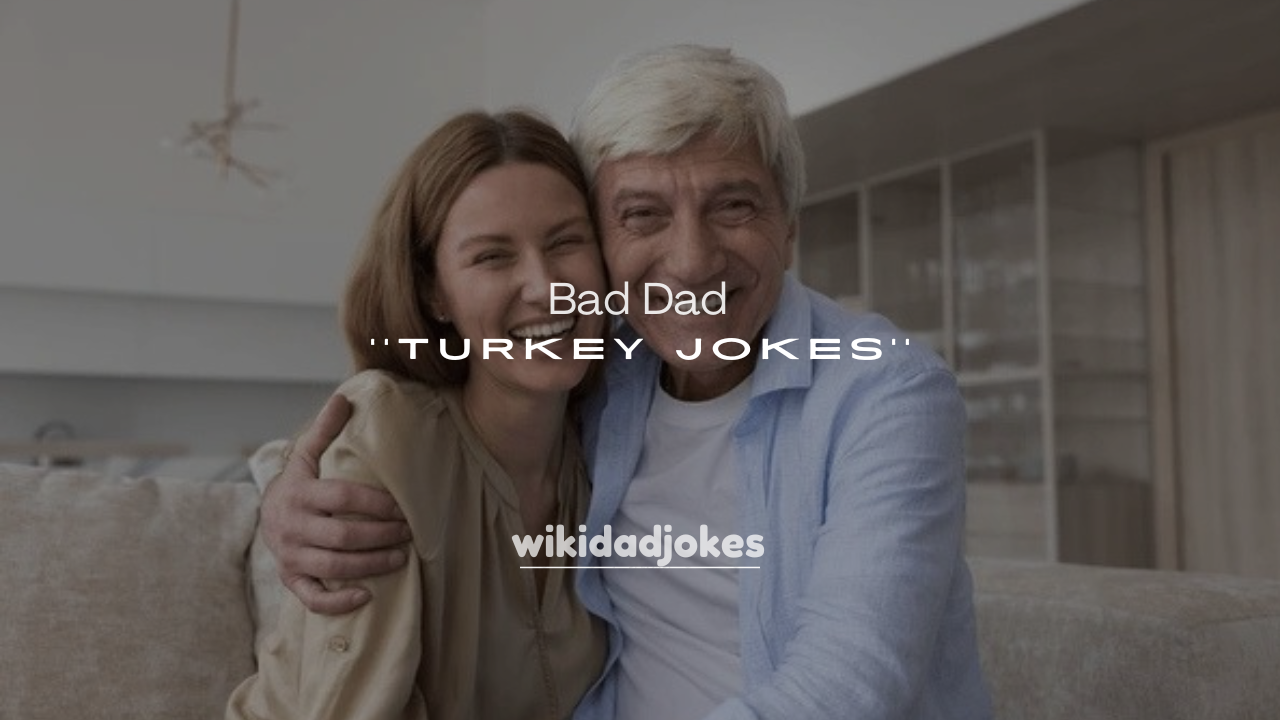 250+ Bad Dad Turkey Jokes