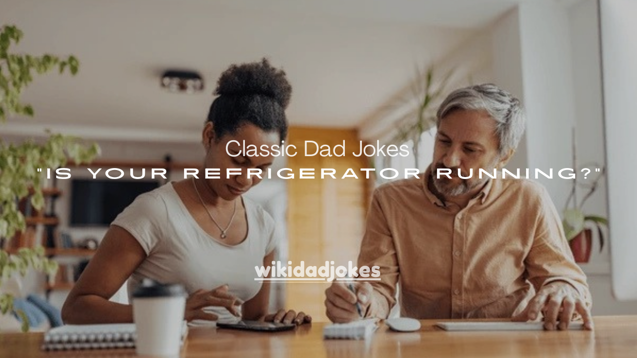 75+ Classic Dad Jokes Like “Is Your Refrigerator Running?” (Corny but Legendary)