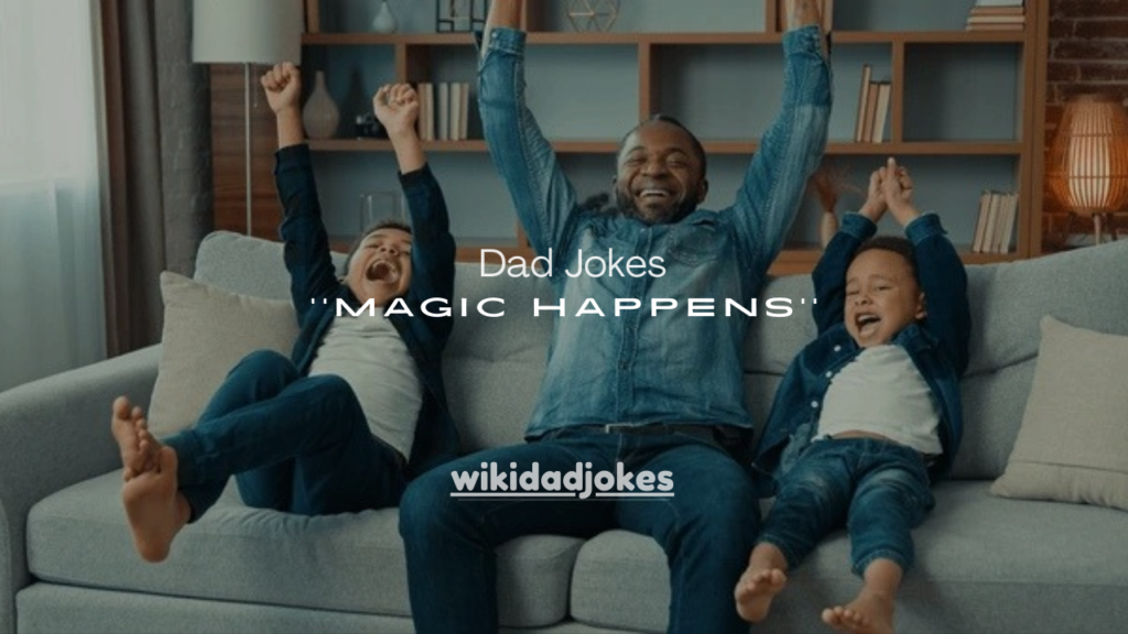 150+ Dad Jokes Where the Magic Happens (So Bad They’re Brilliant)