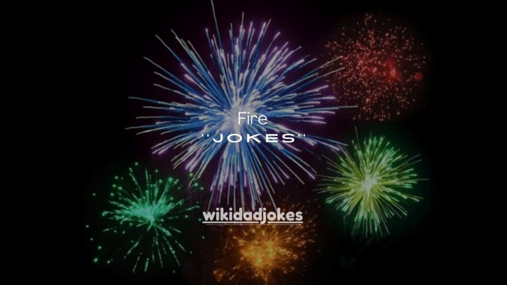  150+ Fire Jokes That Are Absolutely Lit