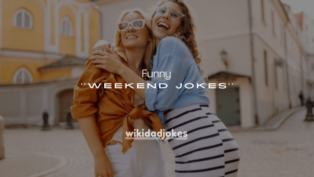175+ Funny Weekend Jokes to Laugh Away Your Stress